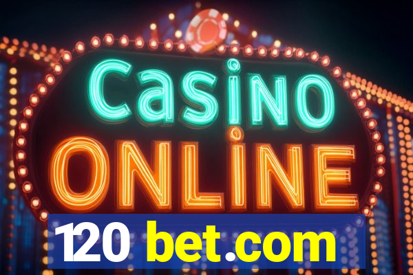 120 bet.com